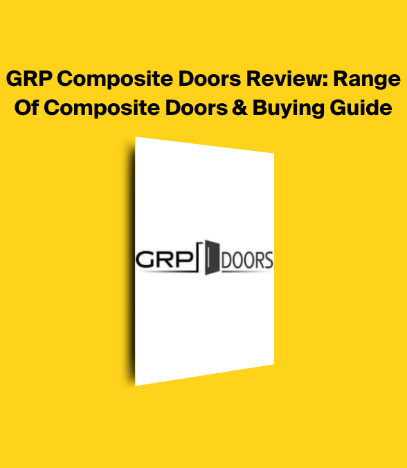 GRP Composite Doors Review: Range Of Composite Doors & Buying Guide