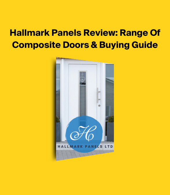 Hallmark Panels Review: Range Of Composite Doors & Buying Guide