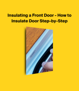 Insulating A Front Door - How To Insulate A Door Step-by-step