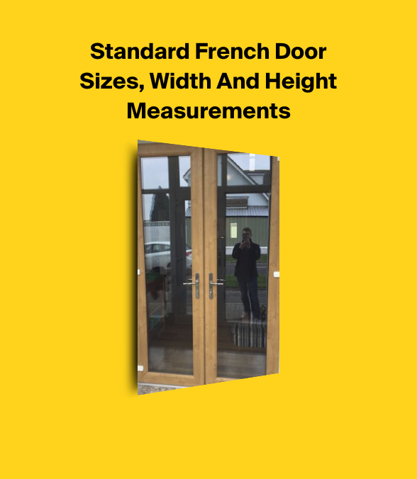 What Size French Doors? Height, Width, Standard, Max & Min Sizes